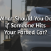 What Ought to You Do if Somebody Hits Your Parked Automotive?