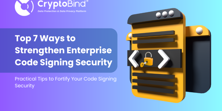 Prime 7 Methods to Strengthen Enterprise Code Signing Safety