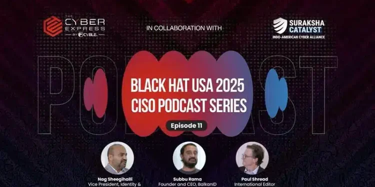 Black Hat USA 2025 CISO Podcast Sequence Episode 11: Out Now