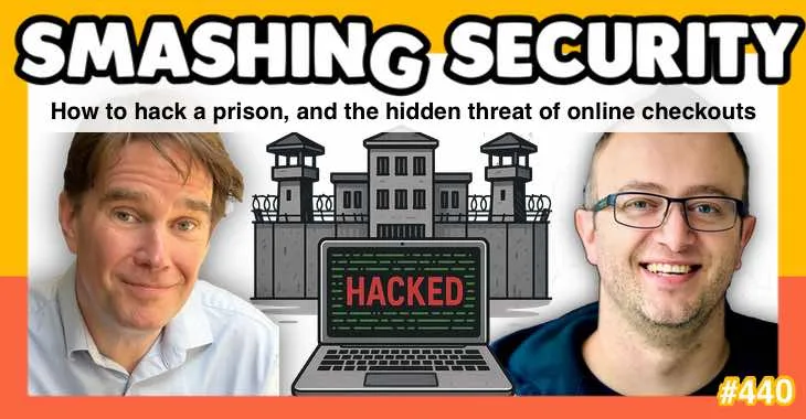 The best way to hack a jail, and the hidden menace of on-line checkouts • Graham Cluley