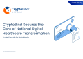 CryptoBind Secures the Core of Nationwide Digital Healthcare Transformation